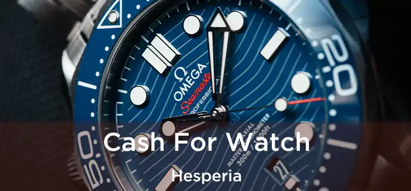 Cash For Watch Hesperia