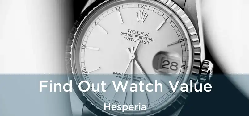 Find Out Watch Value Hesperia