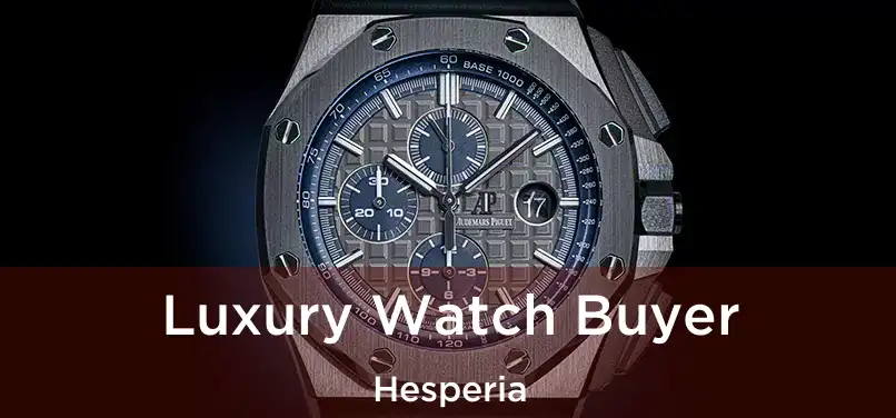 Luxury Watch Buyer Hesperia