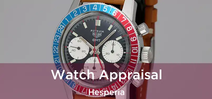 Watch Appraisal Hesperia