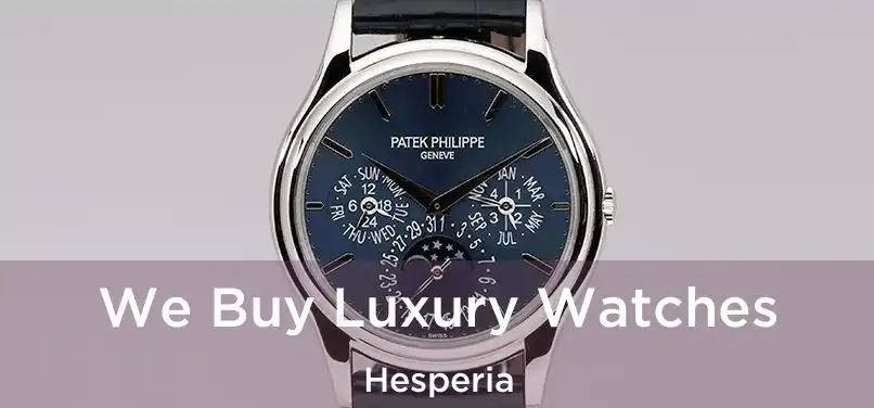 We Buy Luxury Watches Hesperia